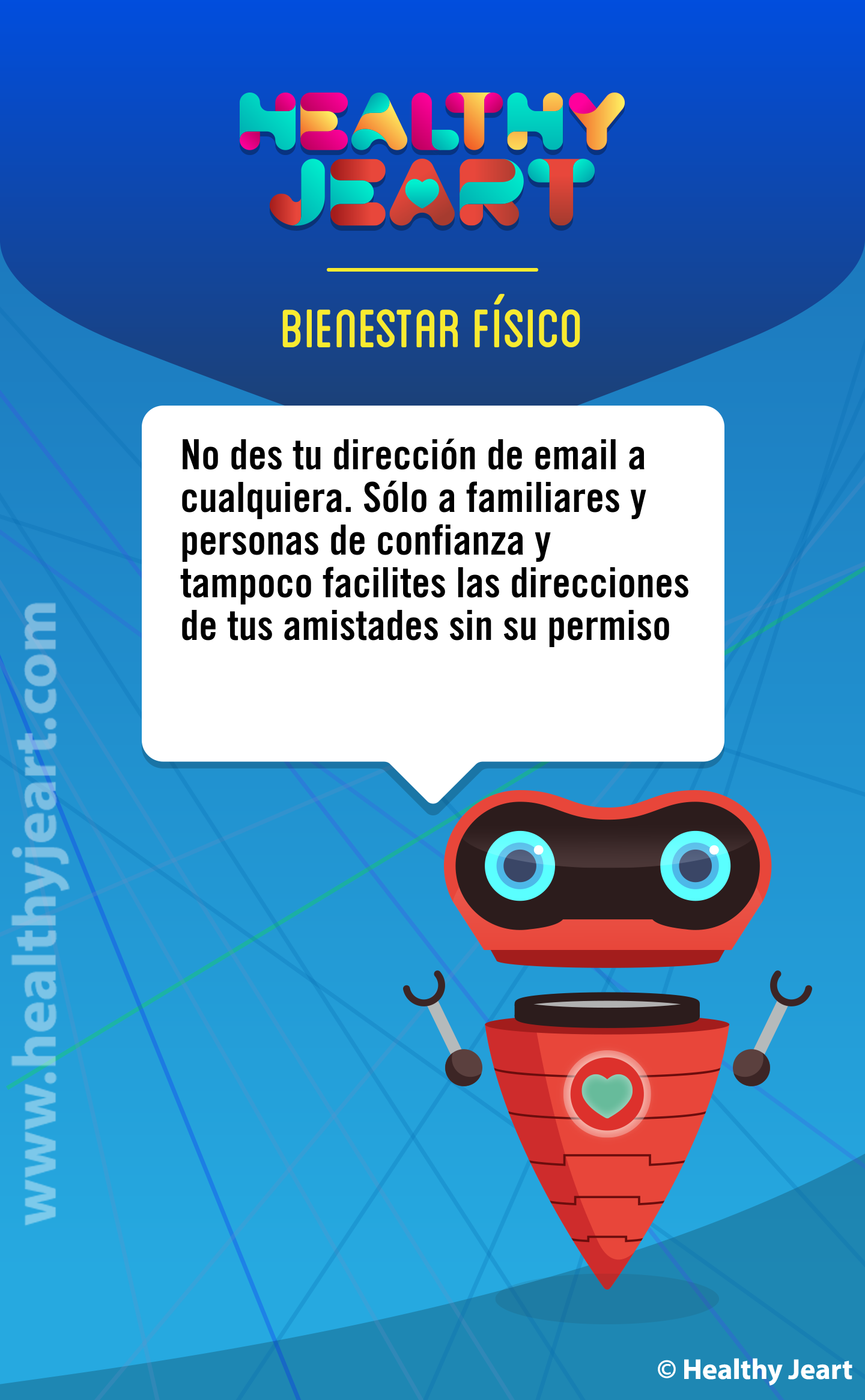 No des tu dirección de email a cualquiera. Sólo a familiares y personas de confianza y tampoco facilites las direcciones de tus amistades sin su permiso