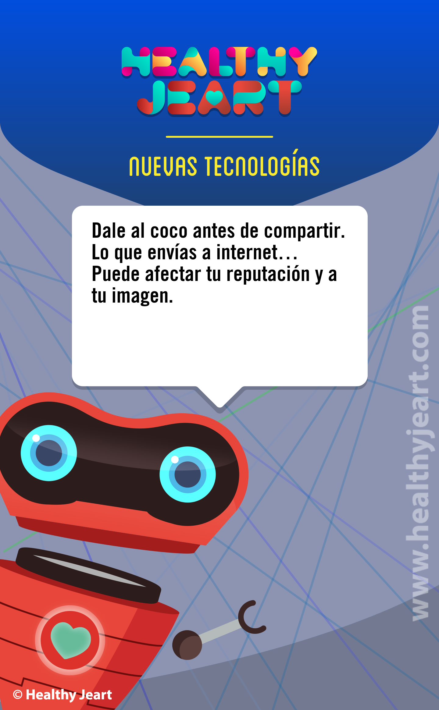 Dale al coco antes de compartir. Lo que envías a internet... Puede afectar tu reputación y tu imagen.