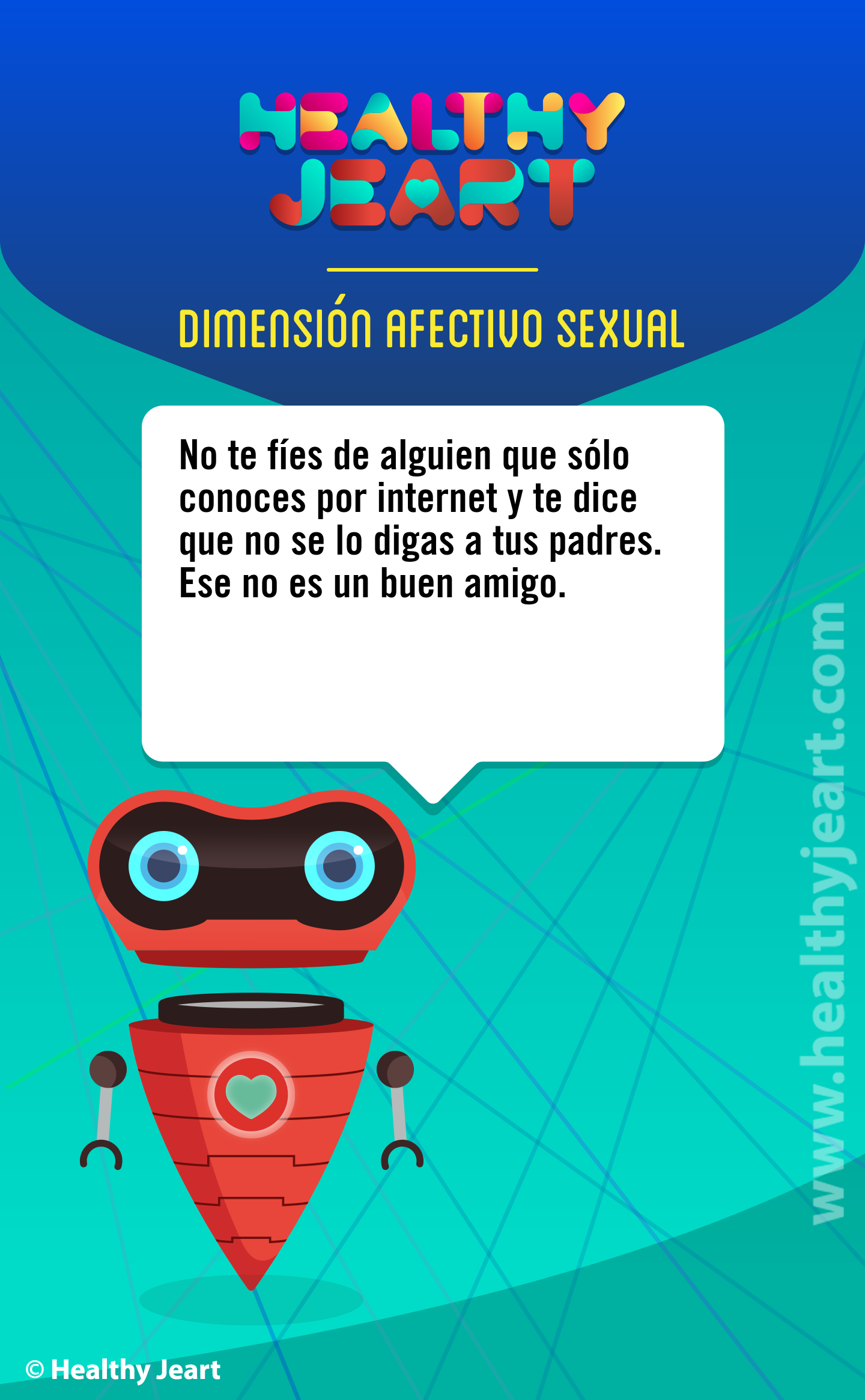 No te fíes de alguien que sólo conoces por internet y te dice que no se lo digas a tus padres. Ese no es buen amigo