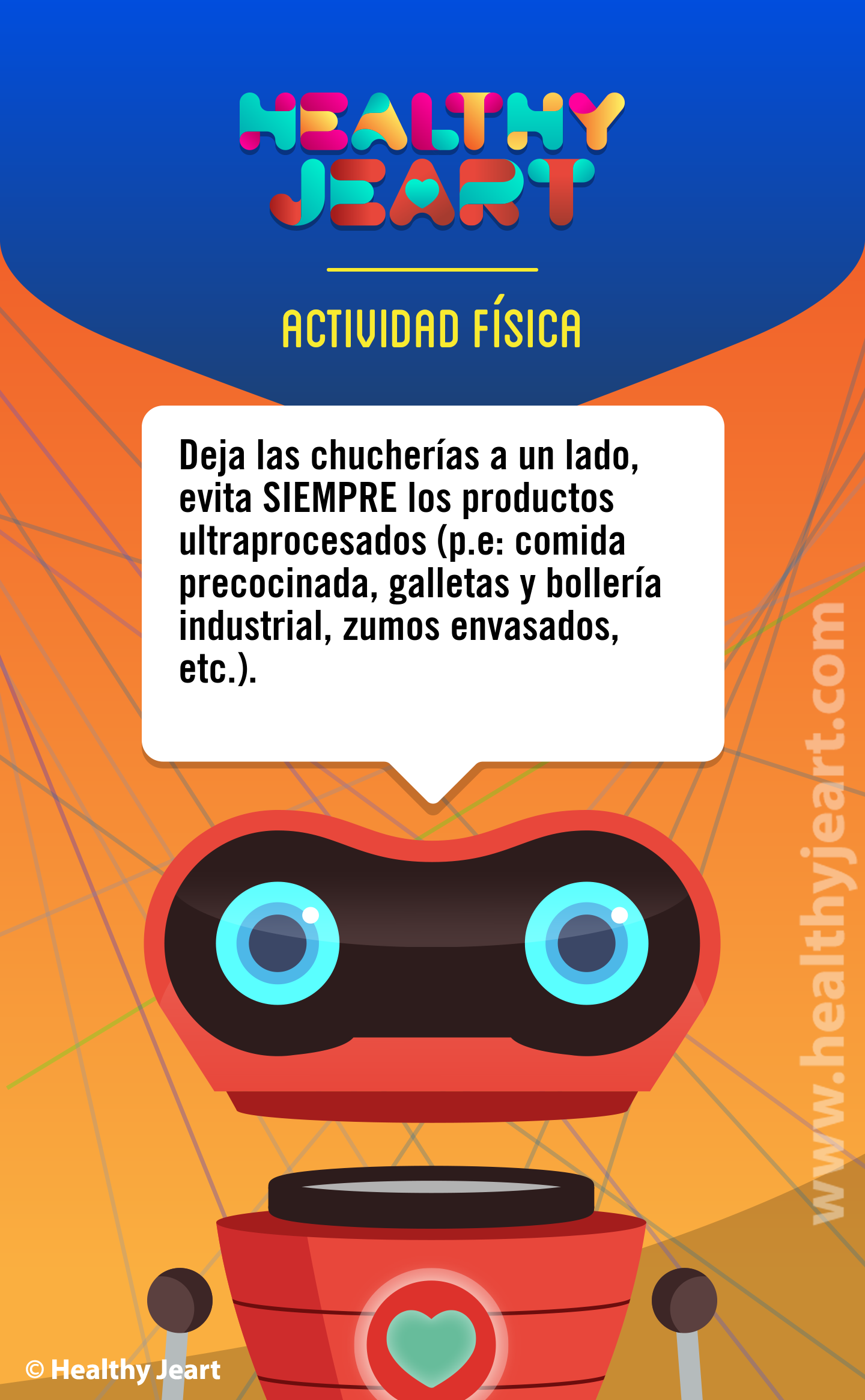 Deja las chucherías a un lado, evita SIEMPRE los productos ultraprocesados (p.e: comida precocinada, galletas y bollería industrial, zumos envasados, etc.).