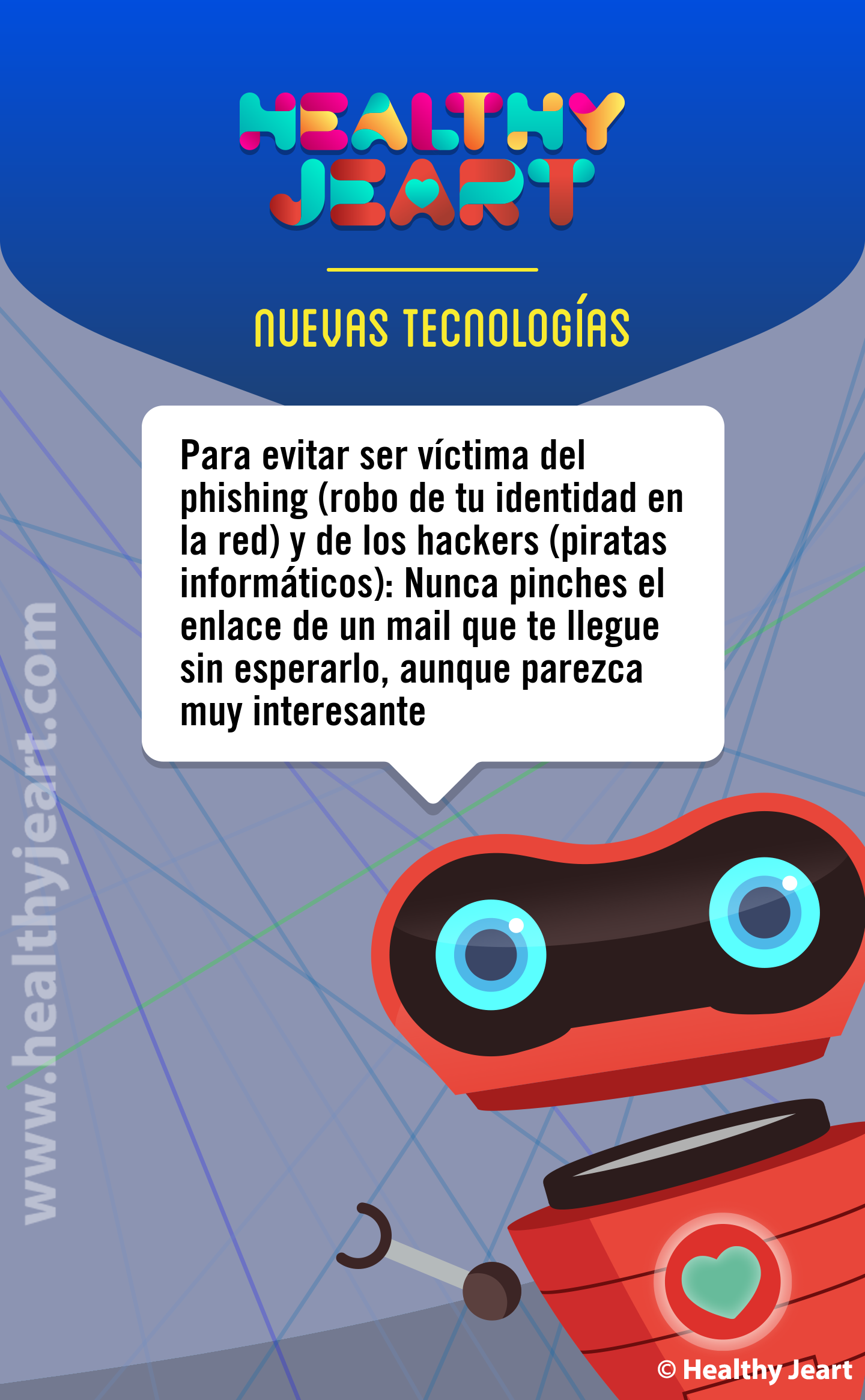 Para ser víctima del phishing (robo de tu identidad en la red) y de los hackers (piratas informáticos): nunca pinches el enlace de un mail que te llegue sin esperarlo, aunque parezca muy interesante