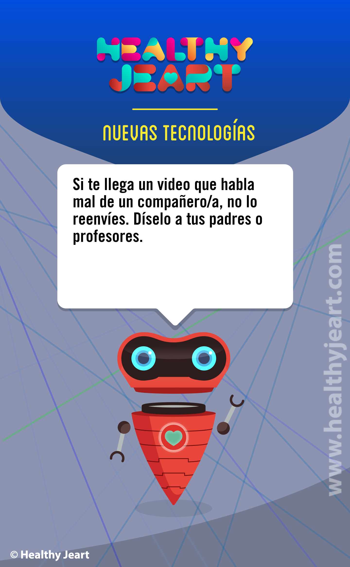 Si te llega un vídeo que habla mal de un compañero/a, no lo reenvíes. Díselo a tus padres o profesores