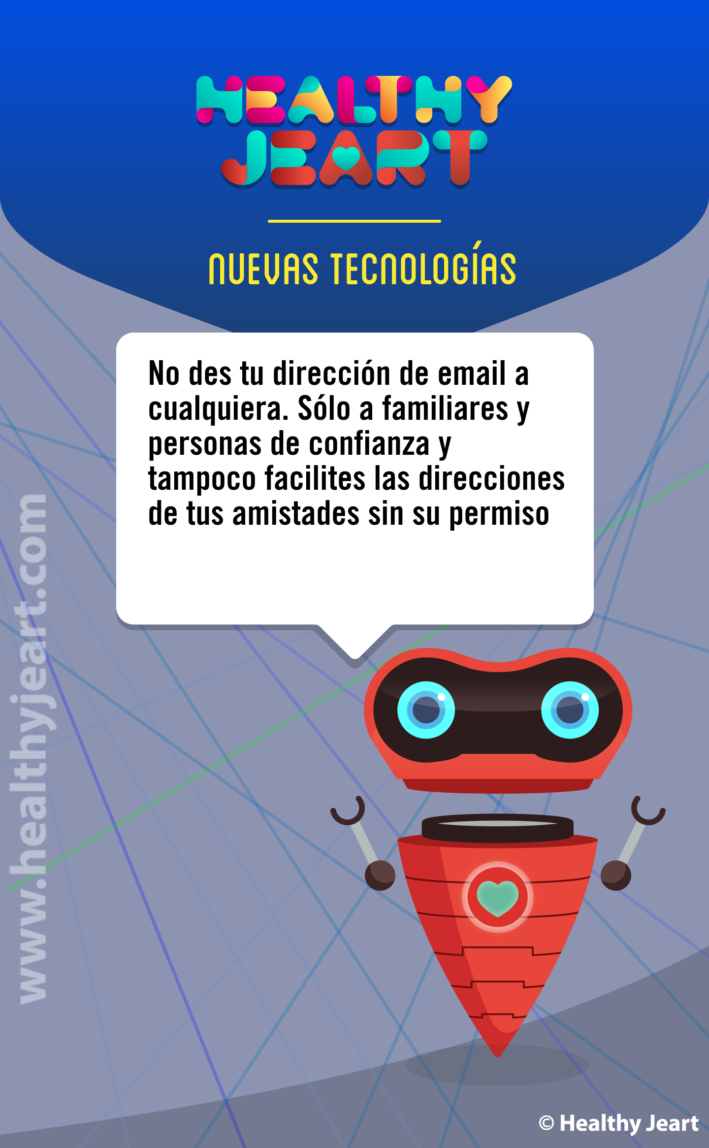 No des tu dirección de email a cualquiera. Sólo a familiares y personas de confianza y tampoco facilites las direcciones de tus amistades sin su permiso