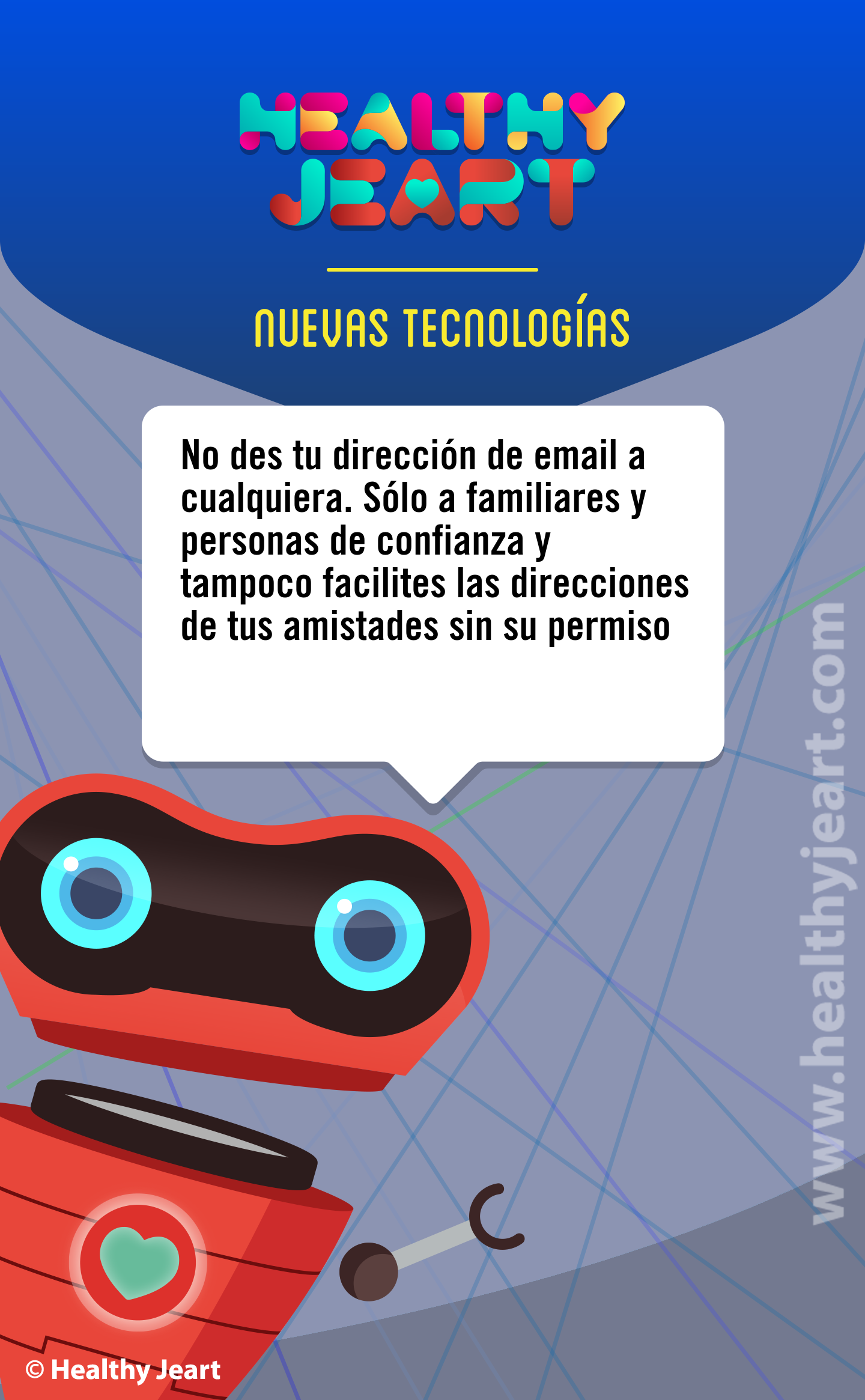 No des tu dirección de email a cualquiera. Sólo a familiares y personas de confianza y tampoco facilites las direcciones de tus amistades sin su permiso