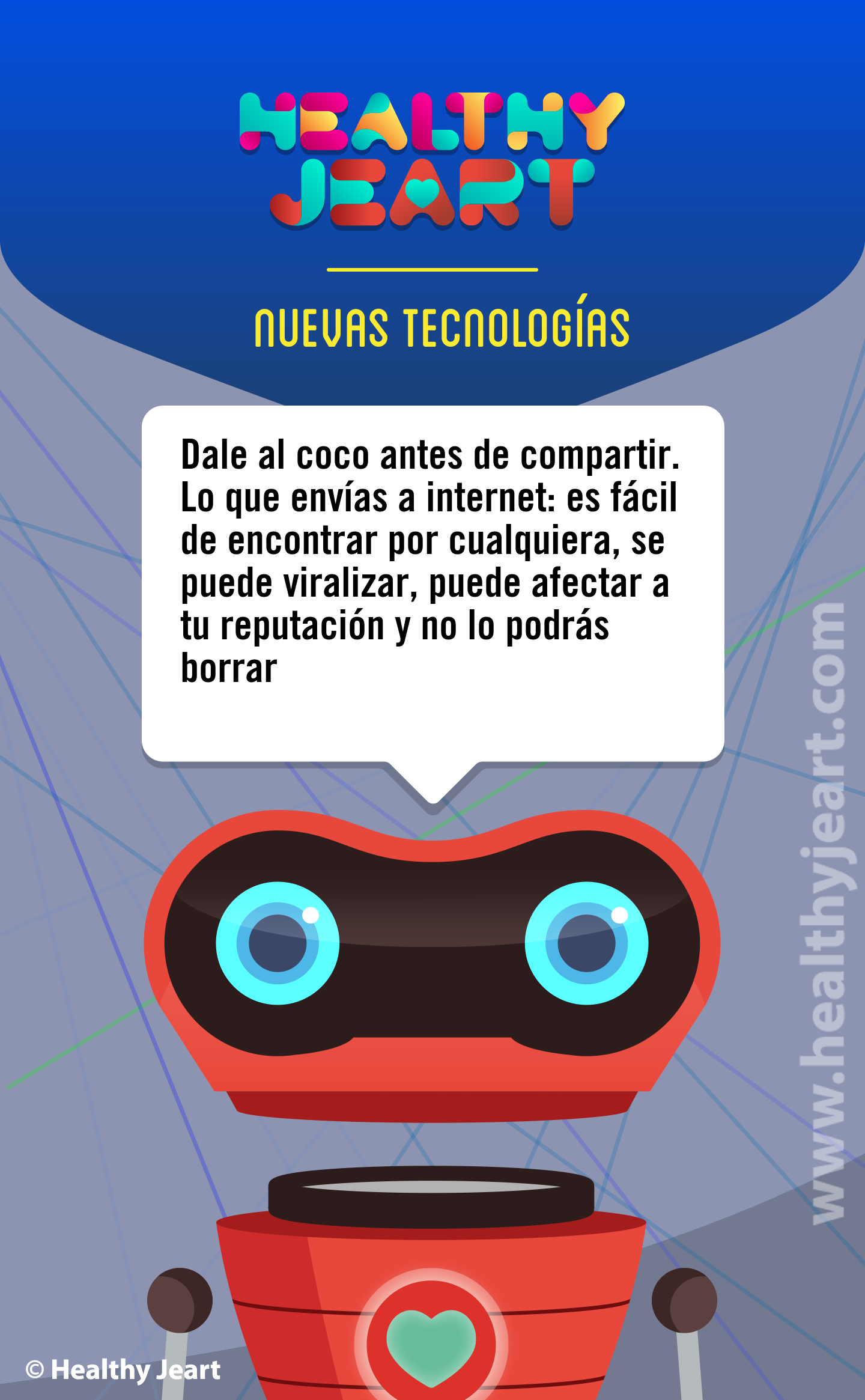 Dale al coco antes de compartir. Lo que envías a internet: es fácil de encontrar por cualquiera, se puede viralizar, puede afectar a tu reputación y no lo podrás borrar